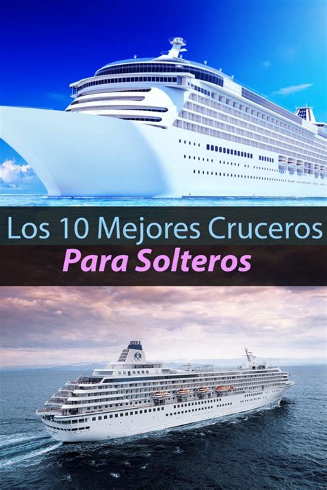 cruceros para solteros|Los 10 mejores cruceros del mundo para solteros y solteras